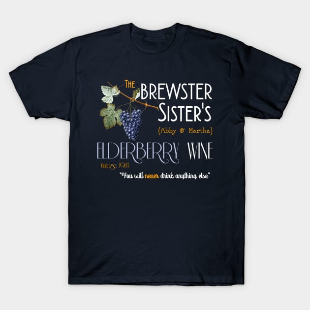 Brewster Sister's Elderberry Wine from Arsenic and Old Lace T-Shirt by MonkeyKing